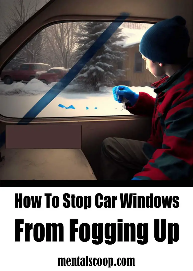 How To Stop Car Windows From Fogging Up Mental Scoop
