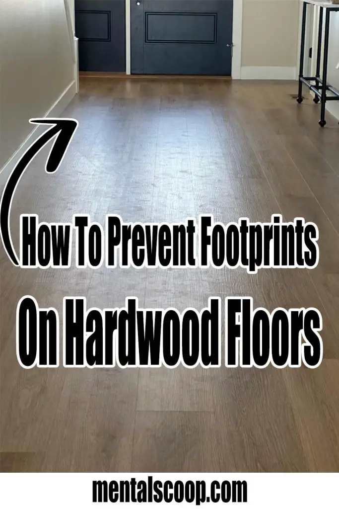 How To Prevent Footprints On Hardwood Floors Mental Scoop