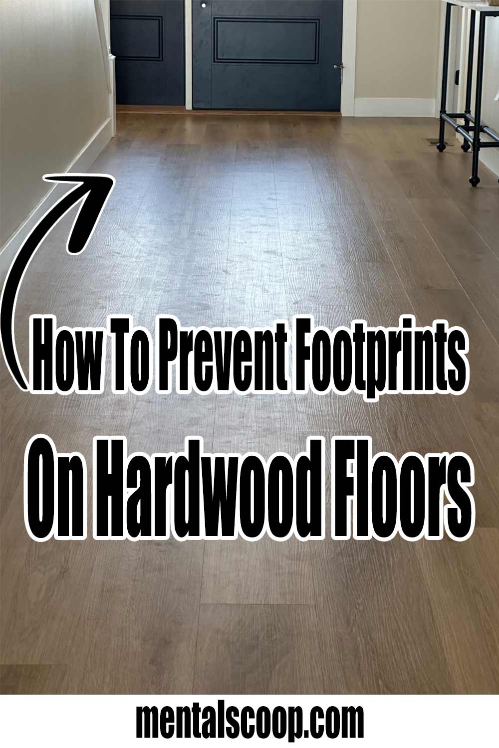 How To Prevent Footprints On Hardwood Floors How To Clean Footprints Off Hardwood Floors