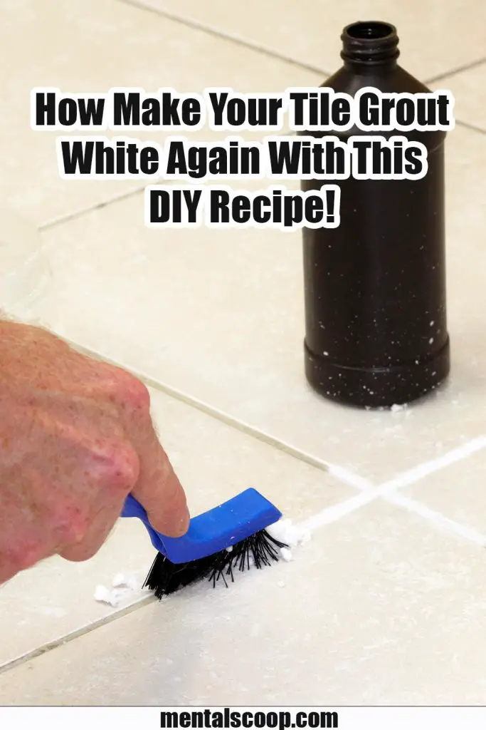 How To Make Your Tile Grout White Again With This DIY Recipe! Mental