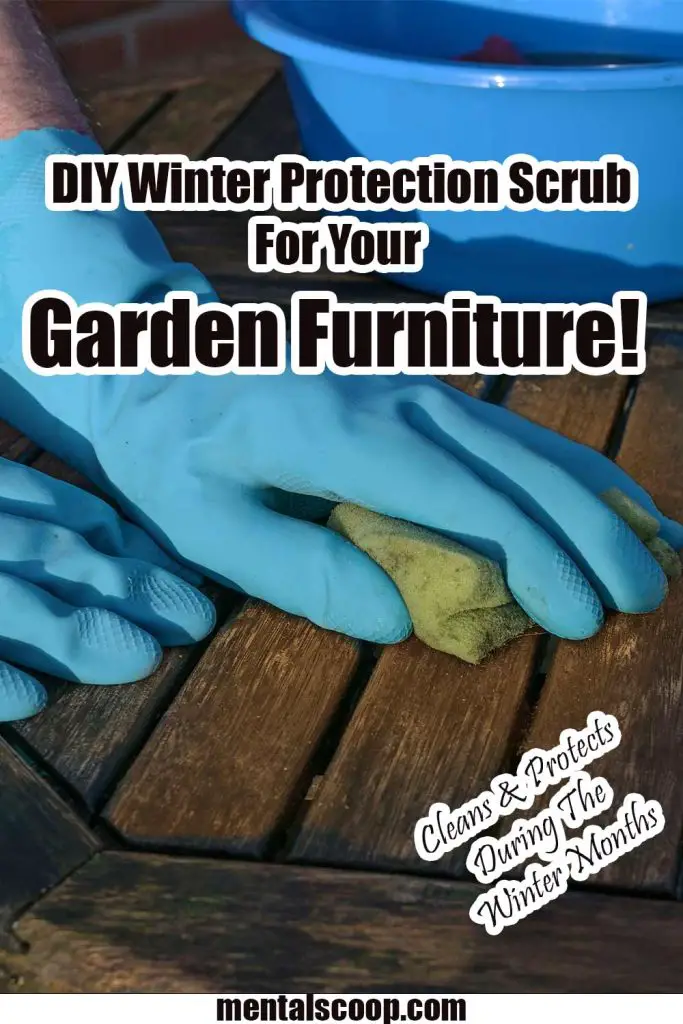 Diy winter protection scrub for your garden furniture mental scoop