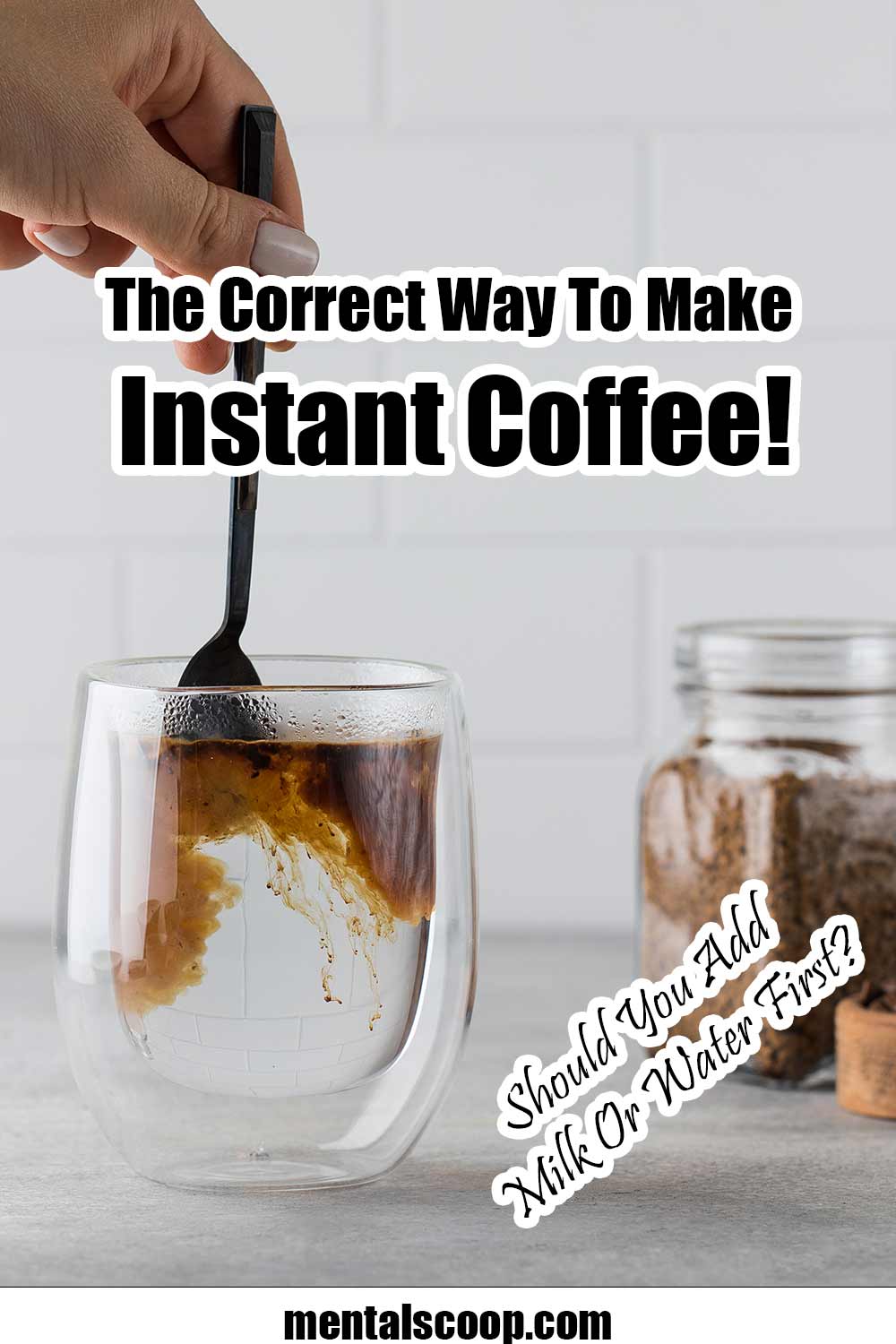 The Right Way To Make Instant Coffee! Mental Scoop