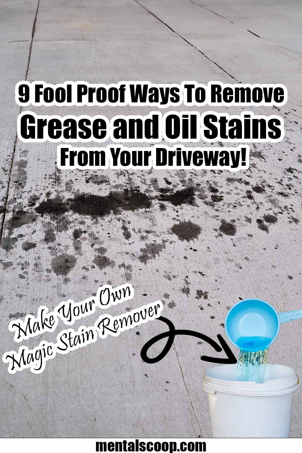 9 Fool Proof Ways To Remove Grease and Oil Stains From Driveway! Mental Scoop